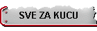 SVE ZA KUCU
