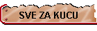 SVE ZA KUCU